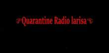 Quarantine Radio Larisa