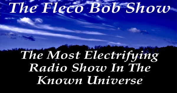 The Fleco Bob Show