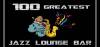 100 Greatest Jazz Lounge Bar