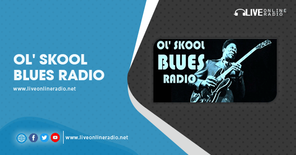 Ol' Skool Blues Radio - Live Online Radio