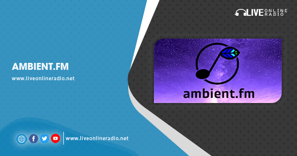 Ambient.FM | Live Online Radio