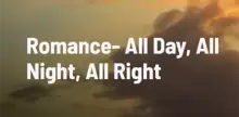 Romance - All Day All Night All Right