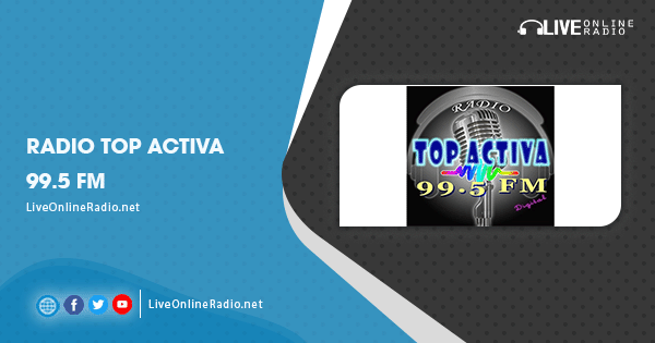 Radio Top Activa 995 Fm Listen Live Free Radio Stations In Bolivia Live Online Radio 0235