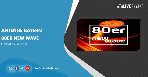 Antenne Bayern 80er New Wave | Live Online Radio