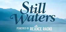Rejoice Radio Still Waters