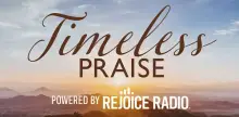 Rejoice Radio Timeless Praise