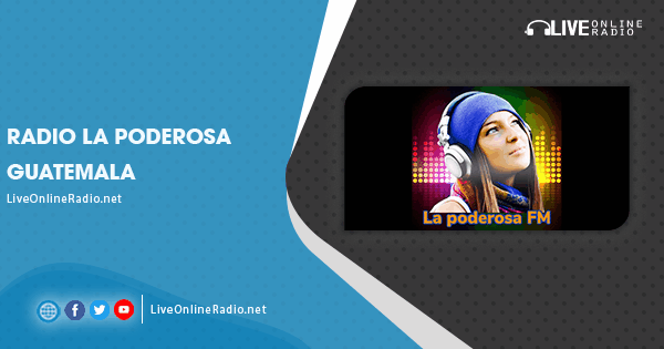 Radio La Poderosa Guatemala | Live Online Radio
