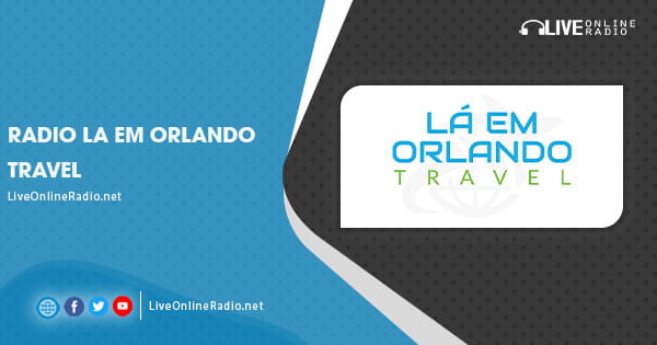 Radio La em Orlando Travel | Live Online Radio