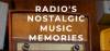 Radio’s Nostalgic Music Memories