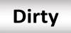 Dirty