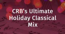 CRB – Ultimate Holiday Classical Mix