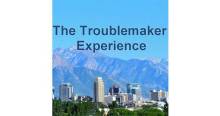 The Troublemaker Experience