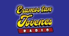 Eramos Tan Jovenes Radio