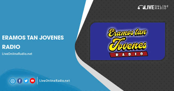 Eramos Tan Jovenes Radio | Live Online Radio
