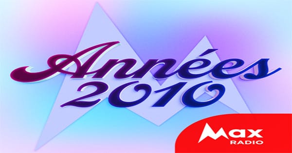Max Radio – Le rythme des annees 2010