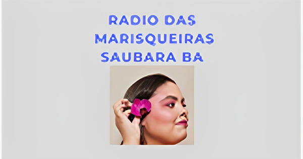 RADIO WEB DAS MARISQUEIRAS DE SAUBARA BAHIA