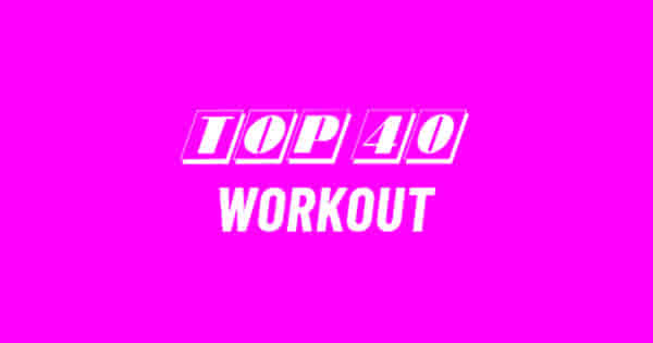 Top 40 WORKOUT