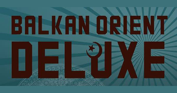 Balkan Orient Deluxe