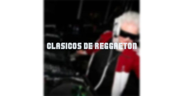 Clasicos De Reggaeton By PMP Radio