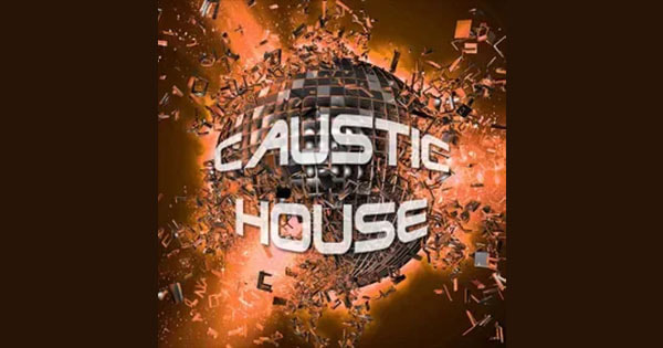 Caustic House Music