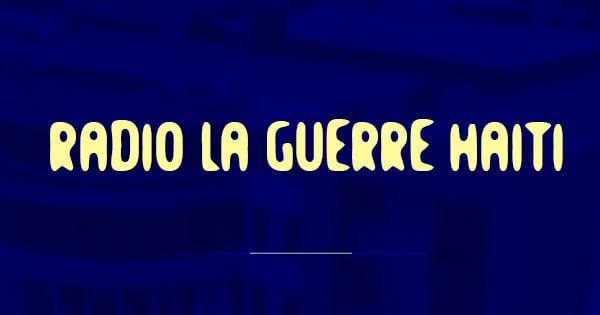 Radio La Guerre Haiti