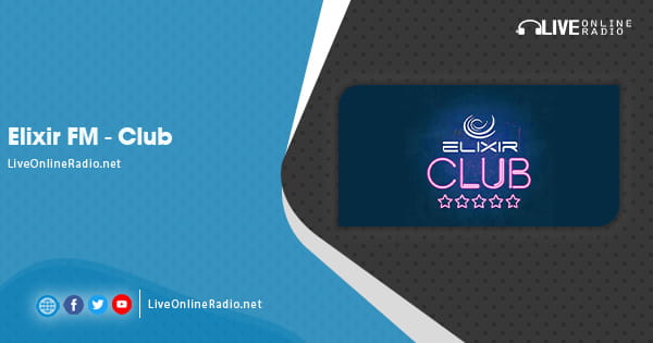Elixir FM – Club | Radio en vivo en línea