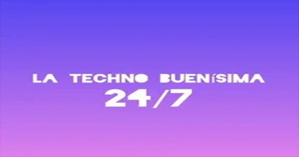 La Techno Buenisima 24/7
