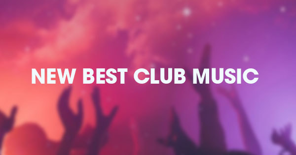 New Best Club Music
