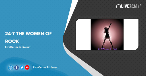 24-7 The Women Of Rock | Live Online Radio