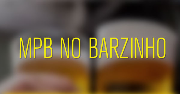 MPB no Barzinho