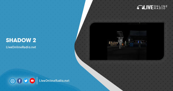 Shadow Radio Program Shadow 2 | Live Online Radio