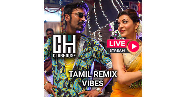 ClubHouse Tamil Remix Vibes