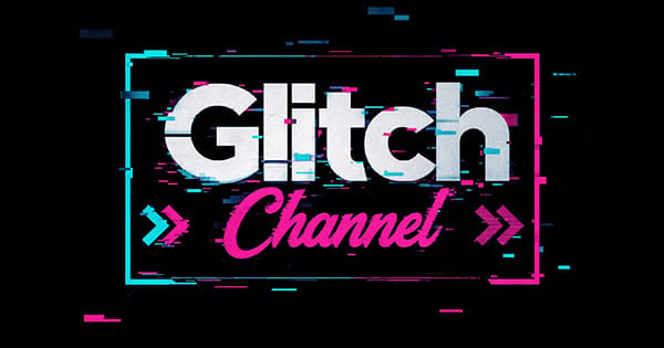 Glitch Channel
